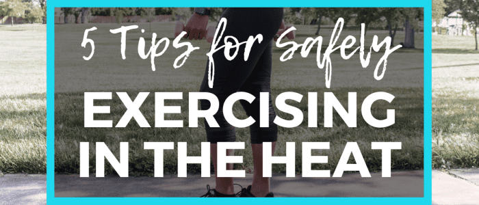 5 tips for safely exercising in the heat